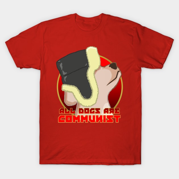 all dogs are communist T-Shirt by talenlee